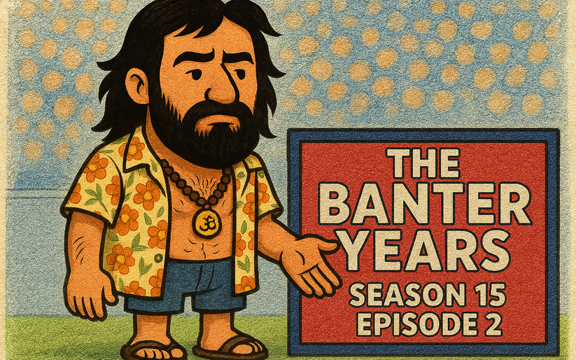 Image for The Banter Years Season 15 Episode 2: The gang that couldn’t shoot straight flop again..